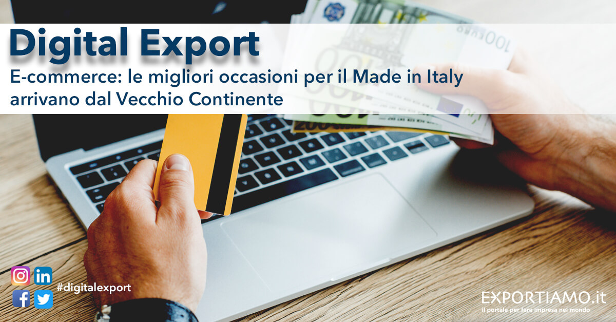E-commerce: le migliori occasioni per il Made in Italy arrivano dal Vecchio Continente