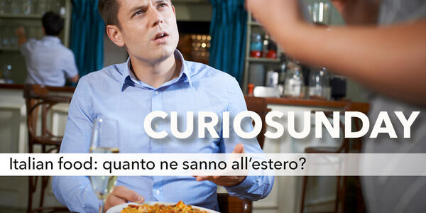Italian food: quanto ne sanno all’estero?