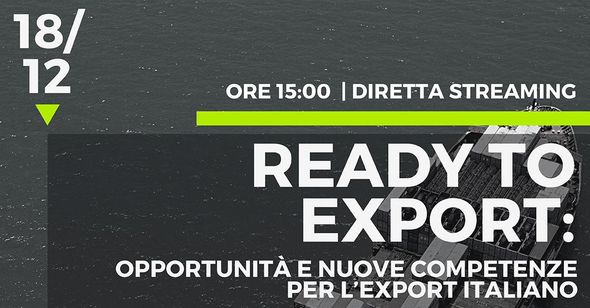 Ready to Export: Opportunità e Nuove Competenze per l’Export Italiano