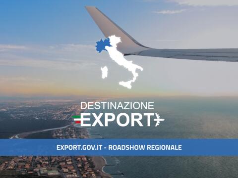 Destinazione Export| Roadshow Regionale - Tappa Nord - Ovest