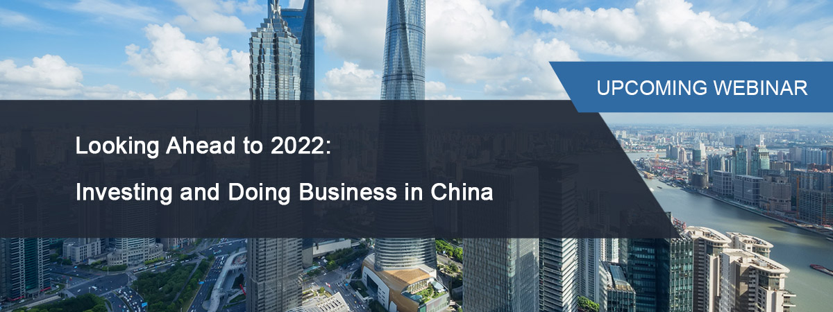 Looking Ahead to 2022: Investing and Doing Business in China